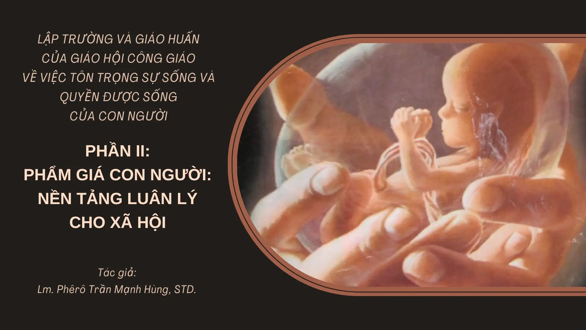 Lập trường và giáo huấn của Giáo hội Công giáo về việc tôn trọng sự sống và quyền được sống của con người, Phần 2 - Phẩm giá con người: Nền tảng luân lý cho xã hội

